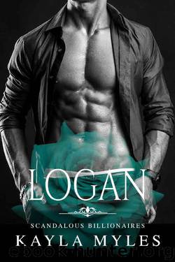 Logan (Scandalous Billionaires Book 2) by Kayla Myles
