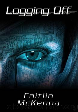 Logging Off by McKenna Caitlin