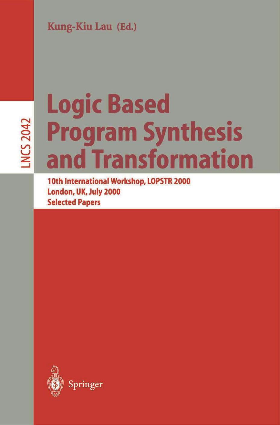 Logic Based Program Synthesis and Transformation: 10th International Workshop, LOPSTR 2000 London, UK, July 24â28, 2000 Selected Papers by Kung-Kiu Lau (auth.)
