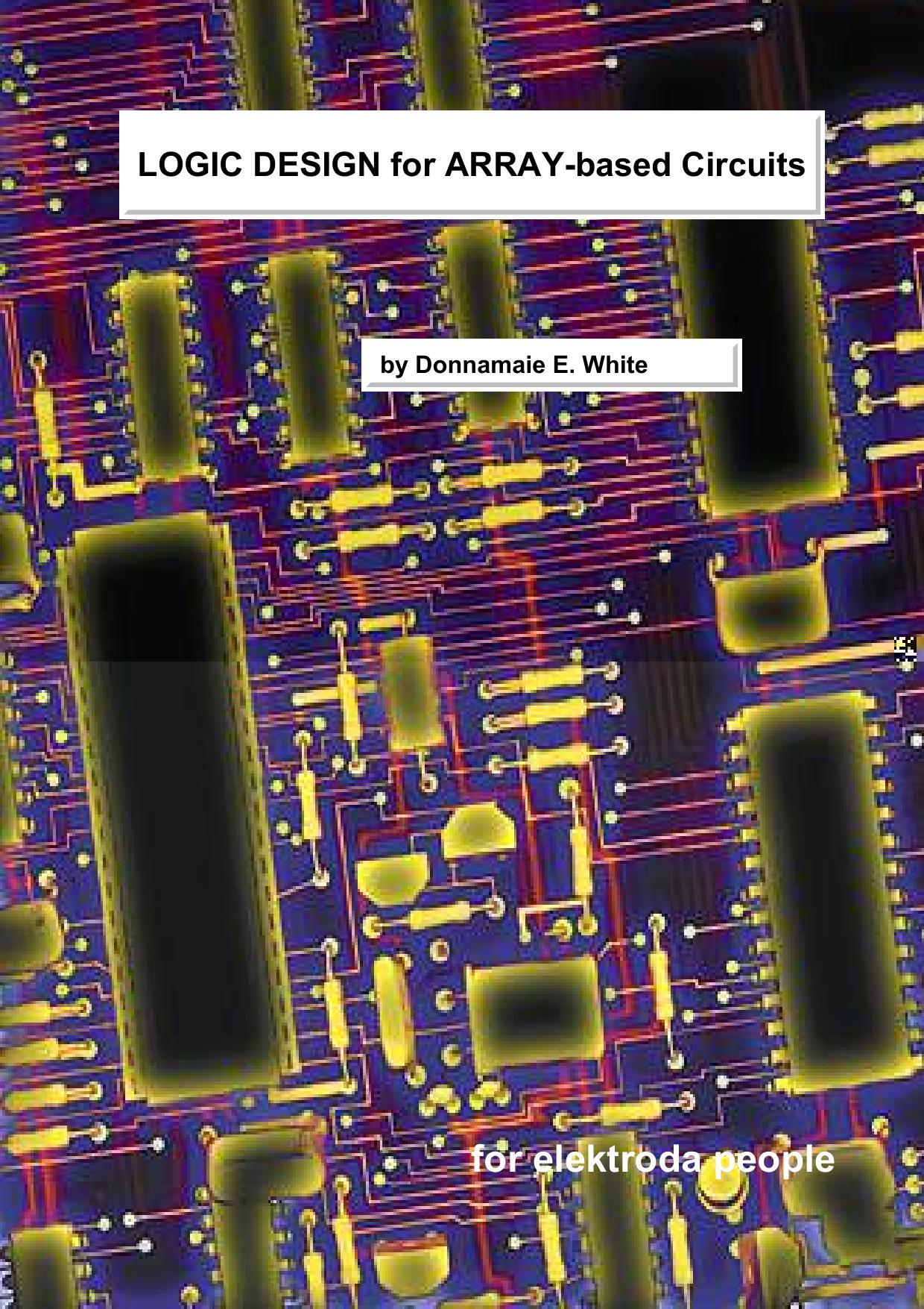 Logic Design for Array-Based Circuits: A Structured Design Methodology by D. E. White