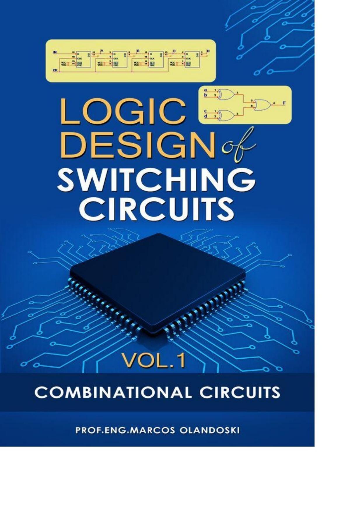 Logic Design of Switching Circuits - Vol.1: Combinational Circuits by Marcos Olandoski