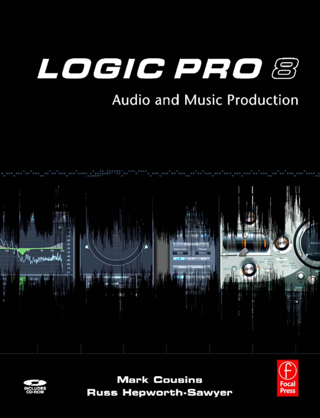 Logic Pro 8: Audio and Music Production by Mark Cousins Russ Hepworth-Sawyer