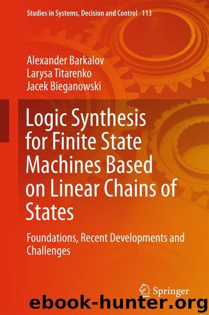 Logic Synthesis for Finite State Machines Based on Linear Chains of States by Alexander Barkalov Larysa Titarenko & Jacek Bieganowski