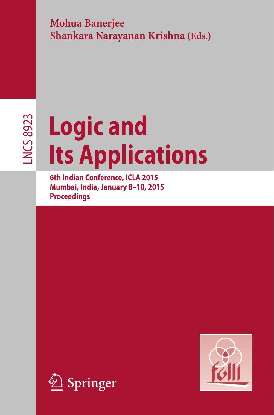 Logic and Its Applications: 6th Indian Conference, ICLA 2015, Mumbai, India, January 8-10, 2015. Proceedings by Mohua Banerjee Shankara Narayanan Krishna (eds.)