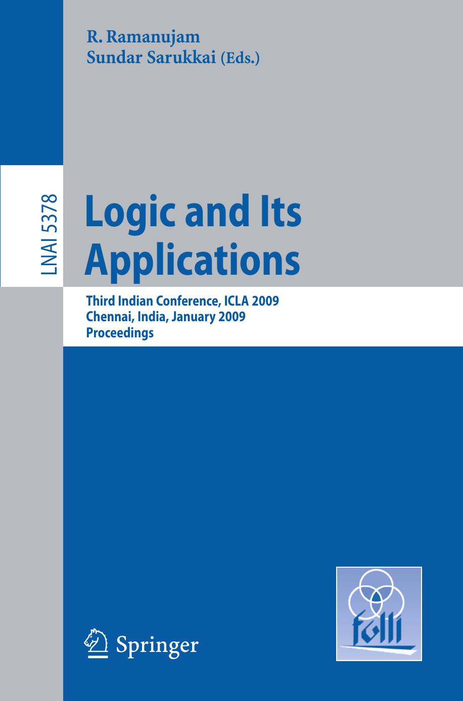 Logic and Its Applications: Third Indian Conference, ICLA 2009, Chennai, India, January 7-11, 2009. Proceedings by Johan van Benthem (auth.) R. Ramanujam Sundar Sarukkai (eds.)