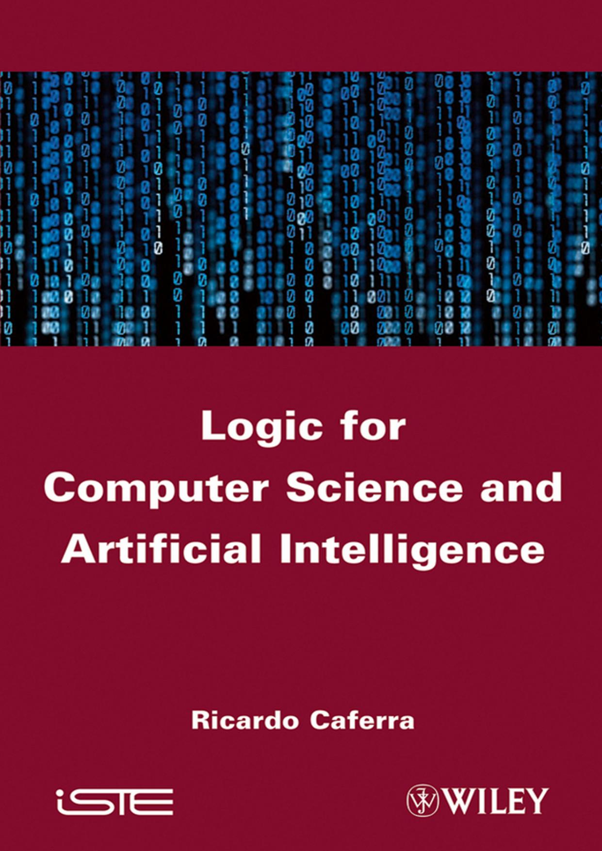 Logic for Computer Science and Artificial Intelligence by Ricardo Caferra