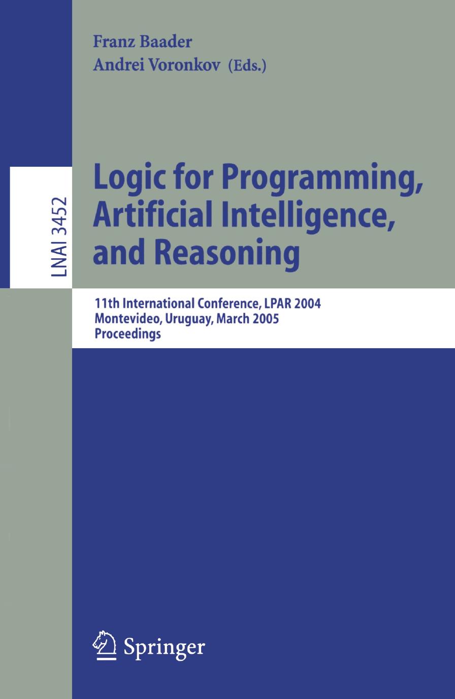 Logic for Programming, Artificial Intelligence, and Reasoning: 11th International Conference, LPAR 2004, Montevideo, Uruguay, March 14-18, 2005. Proceedings by Matthias Baaz Alexander Leitsch (auth.) Franz Baader Andrei Voronkov (eds.)