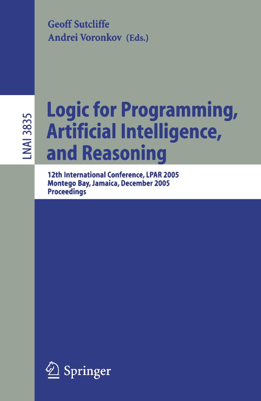 Logic for Programming, Artificial Intelligence, and Reasoning: 12th International Conference, LPAR 2005, Montego Bay, Jamaica, December 2-6, 2005. Proceedings by Allen Van Gelder (auth.) Geoff Sutcliffe Andrei Voronkov (eds.)