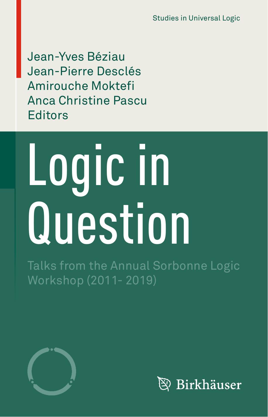 Logic in Question: Talks from the Annual Sorbonne Logic Workshop (2011- 2019) by Jean-Yves Béziau Jean-Pierre Desclés Amirouche Moktefi Anca Christine Pascu
