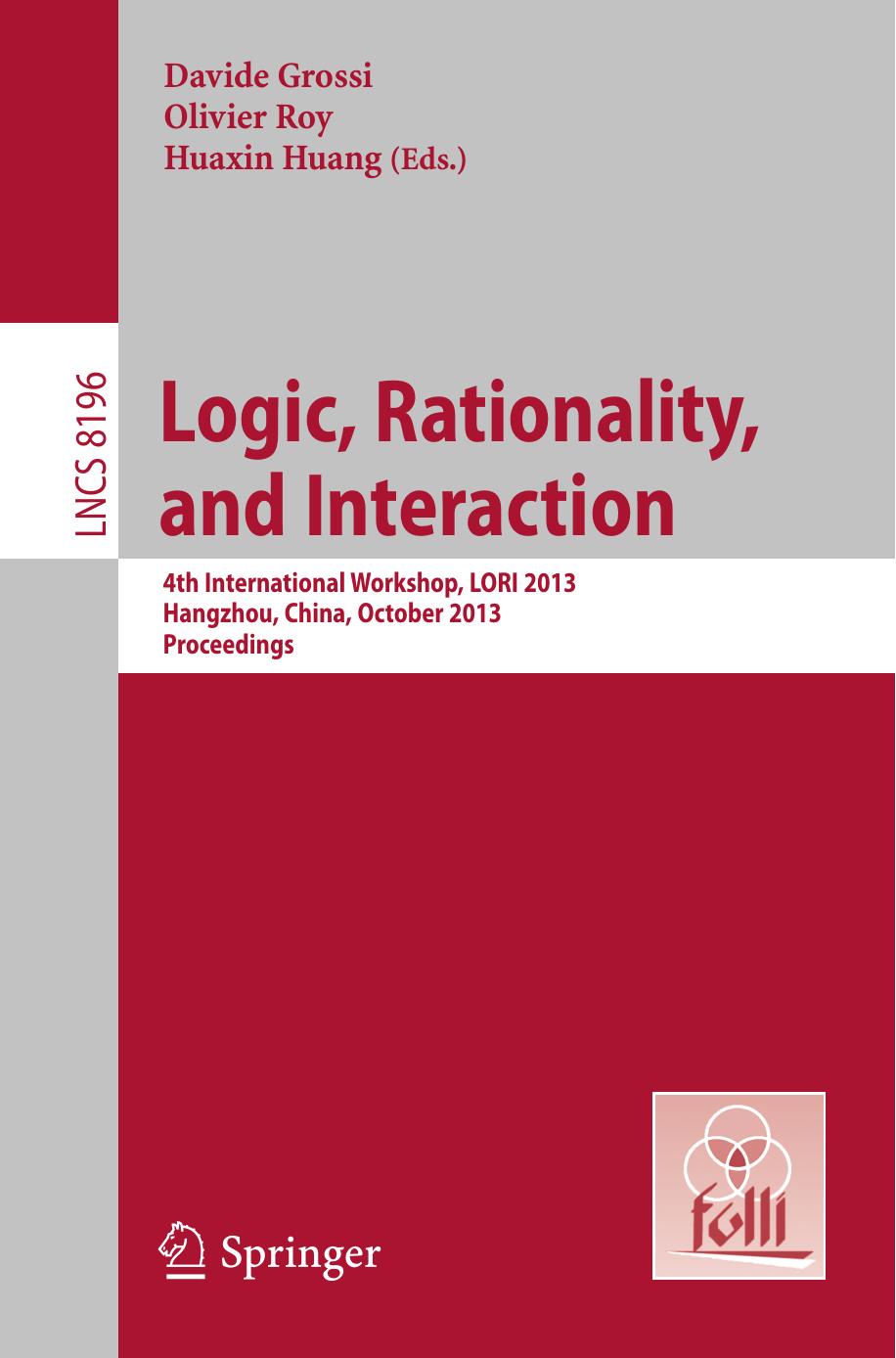 Logic, Rationality, and Interaction: 4th International Workshop, LORI 2013, Hangzhou, China, October 9-12, 2013, Proceedings by unknow