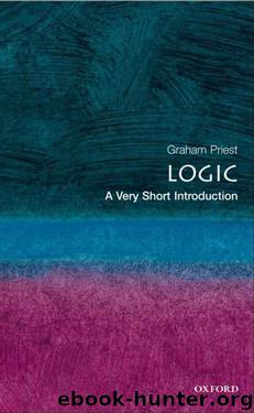 Logic: A Very Short Introduction (Very Short Introductions) by Priest Graham
