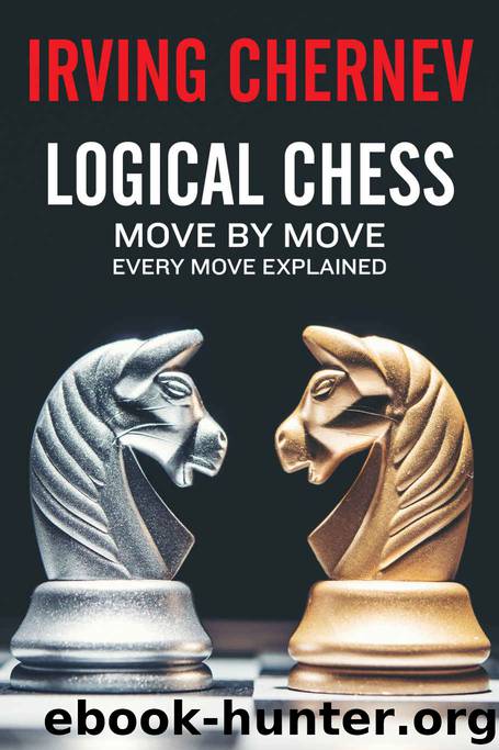 Logical Chess: Move By Move: Every Move Explained New Algebraic Edition (Irving Chernev) by Chernev Irving