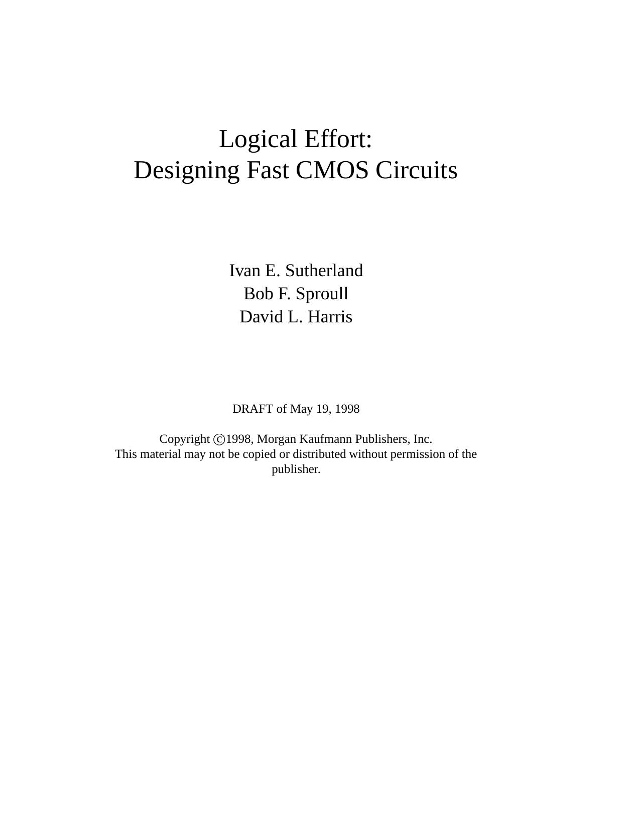 Logical Effort: Designing Fast CMOS Circuits by Ivan Sutherland Robert F. Sproull David Harris