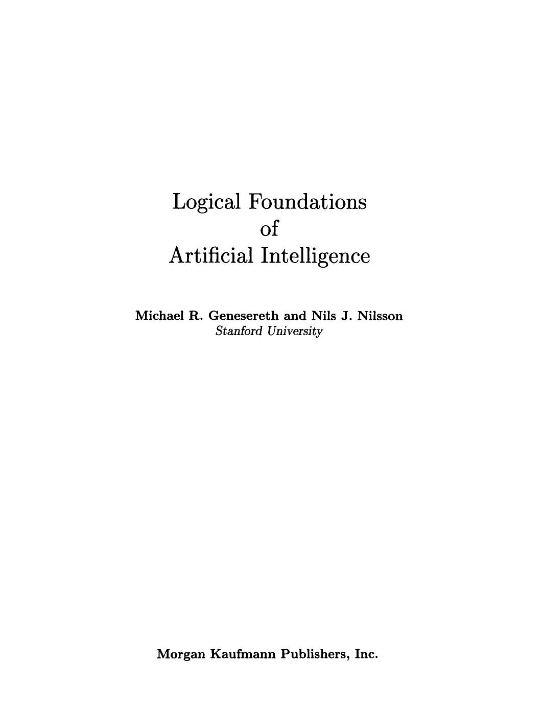 Logical Foundations of Artificial Intelligence by Michael R. Genesereth and Nils J. Nilsson (Auth.)