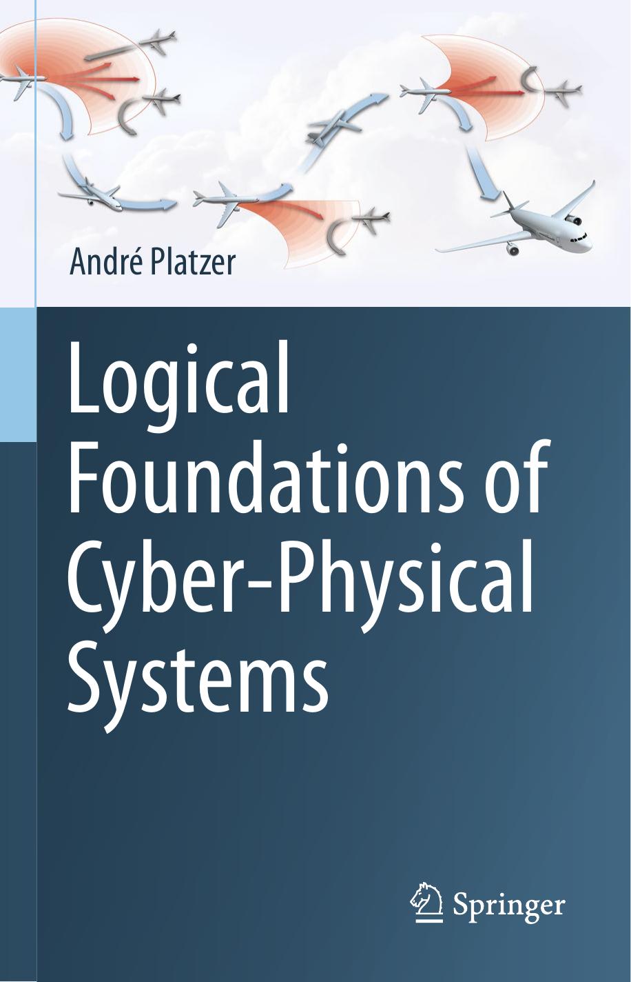 Logical Foundations of Cyber-Physical Systems by André Platzer