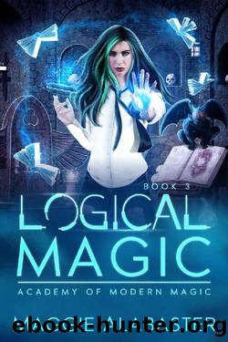 Logical Magic (Academy of Modern Magic Book 3) by Maggie Alabaster