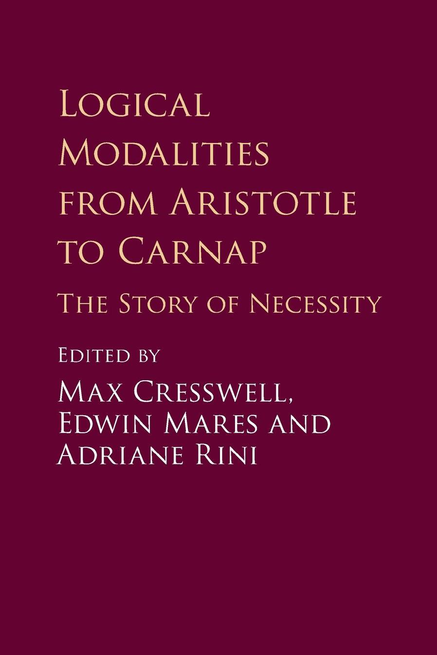 Logical Modalities from Aristotle to Carnap: The Story of Necessity (Repost) by Unknow