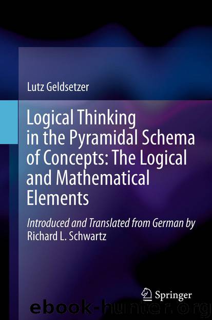 Logical Thinking in the Pyramidal Schema of Concepts: The Logical and Mathematical Elements by Lutz Geldsetzer & Richard L. Schwartz