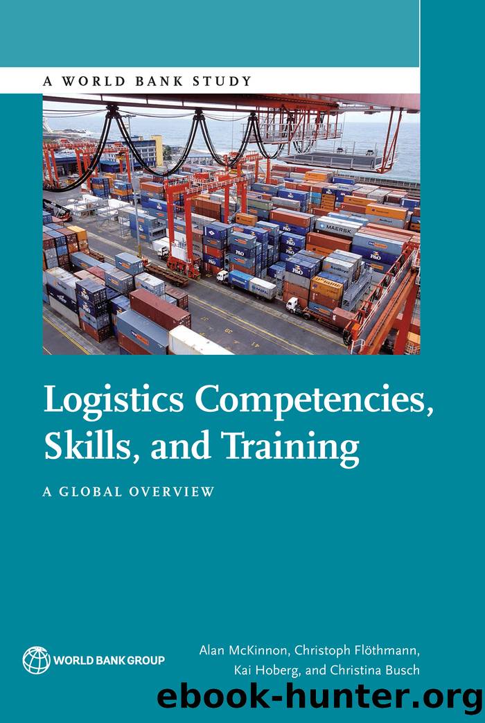 Logistics Competencies, Skills, and Training: A Global Overview by Alan McKinnon Christoph Flöthmann Kai Hoberg & Christina Busch