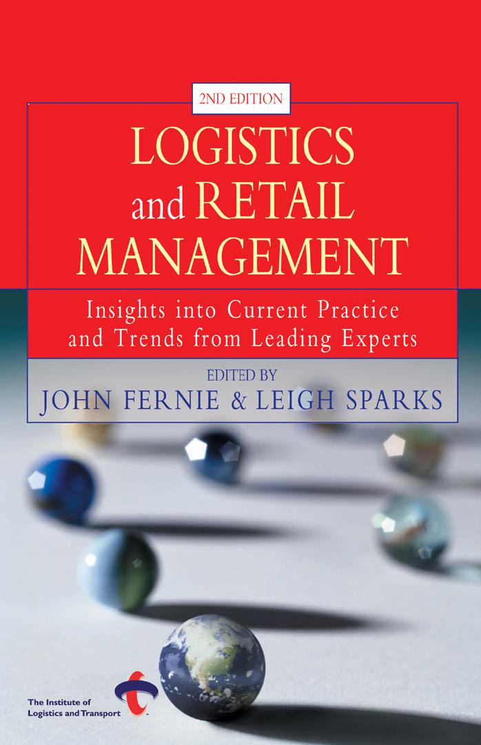 Logistics and Retail Management: Insights Into Current Practice and Trends from Leading Experts by Leigh Sparks John Fernie