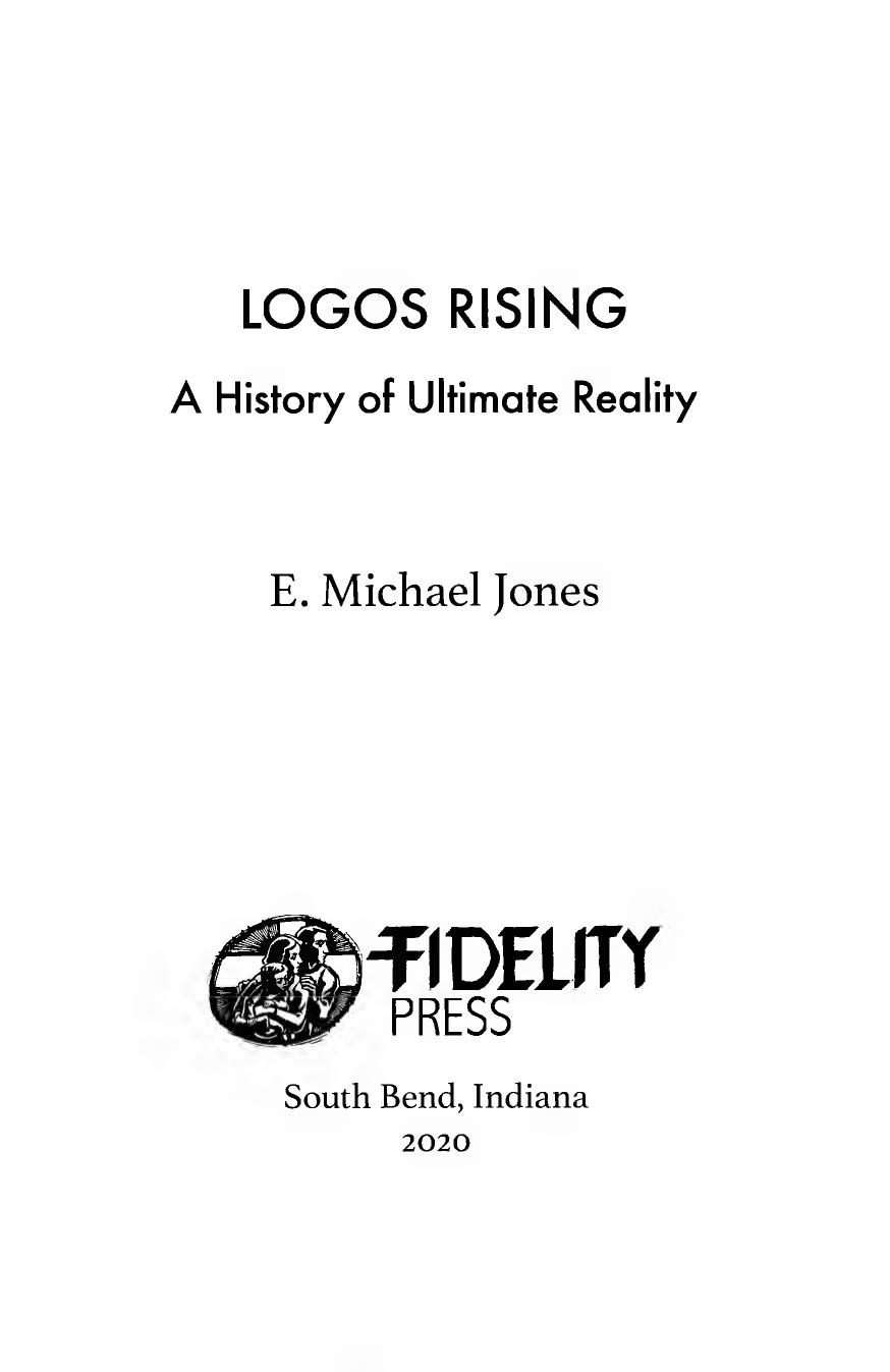 Logos Rising: A History of Ultimate Reality by E. Michael Jones