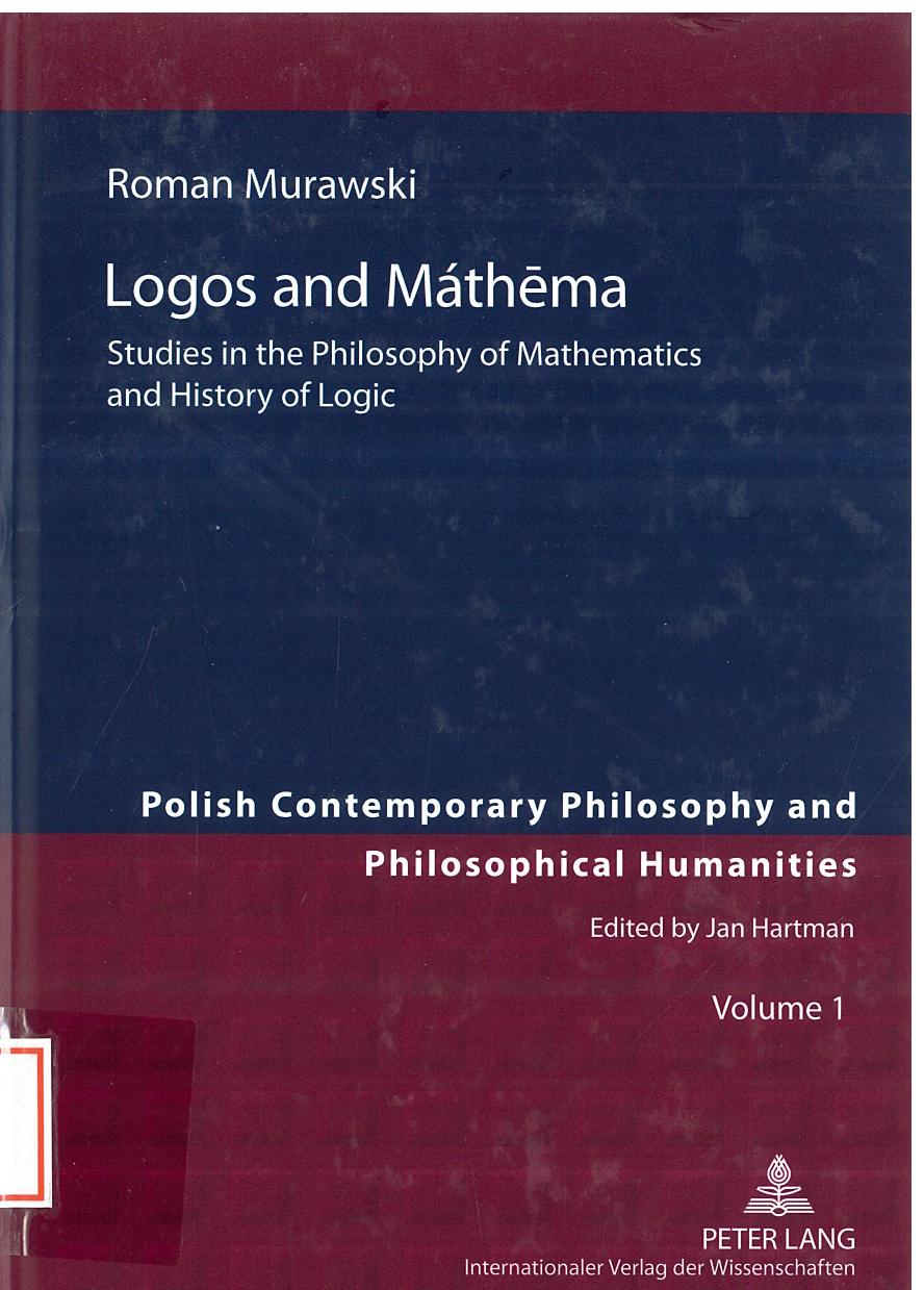 Logos and MÃ¡thema: Studies in the Philosophy of Mathematics and History of Logic by Roman Murawski