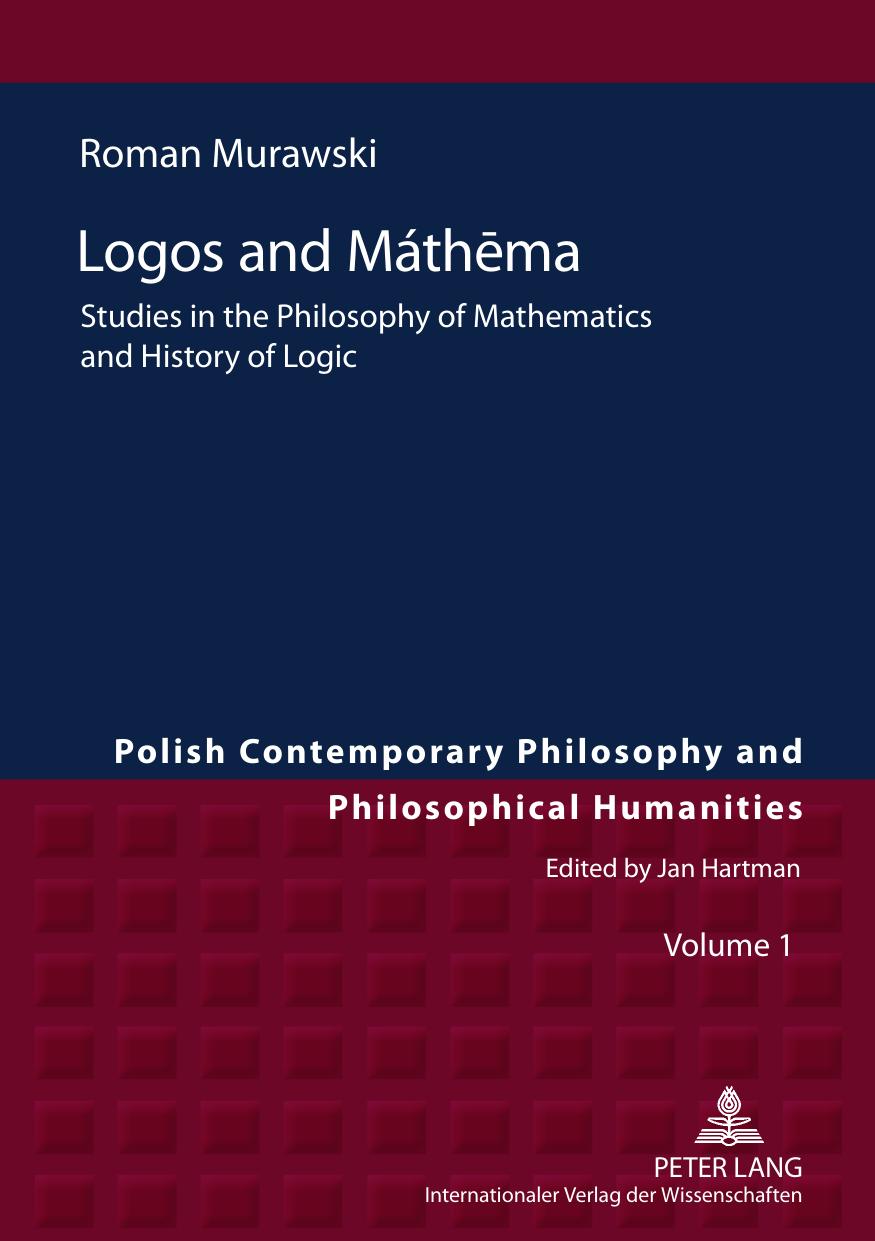 Logos and Mathema: Studies in the Philosophy of Mathematics and History of Logic by Roman Murawski