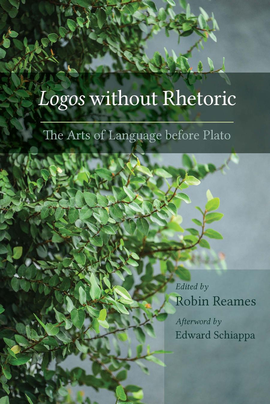 Logos without Rhetoric: The Arts of Language before Plato by Unknow