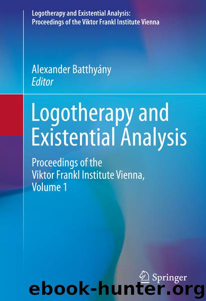Logotherapy and Existential Analysis by Alexander Batthyány