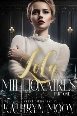 Lola & the Millionaires: Part One by Kathryn Moon