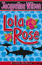 Lola Rose by Jacqueline Wilson