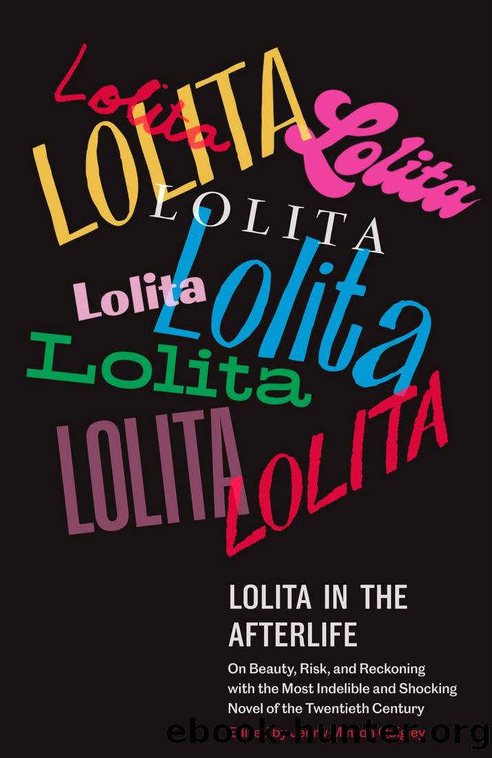 Lolita in the Afterlife: On Beauty, Risk, and Reckoning With the Most Indelible and Shocking Novel of the Twentieth Century by Jenny Minton Quigley