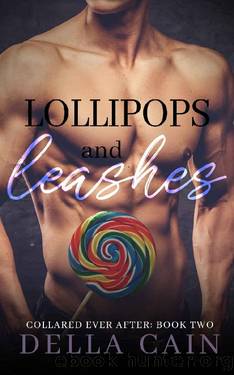 Lollipops and Leashes (Collared Ever After Book 2) by Della Cain