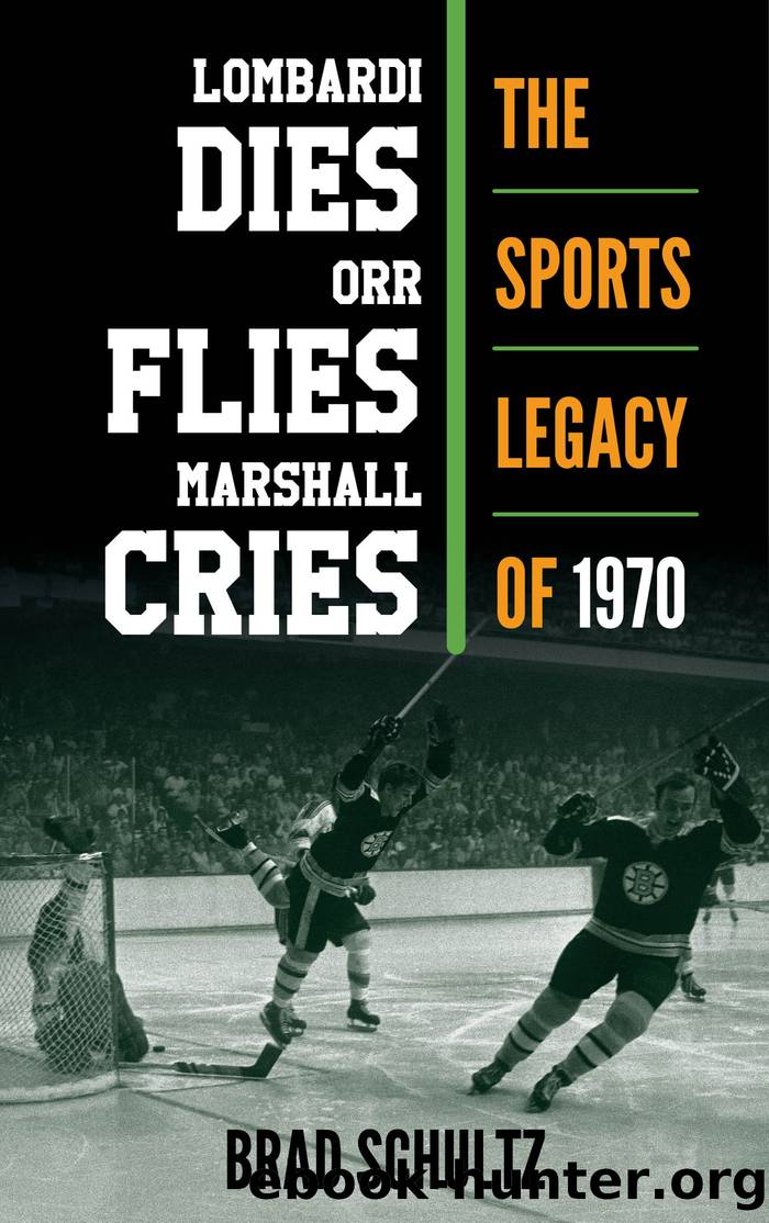 Lombardi Dies, Orr Flies, Marshall Cries by Brad Schultz