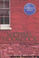 London Bone by Michael Moorcock