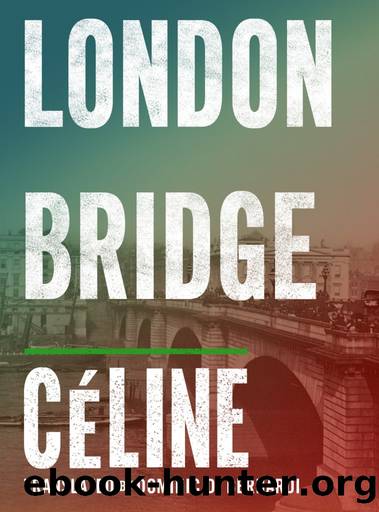 London Bridge: Guignol's Band II by Louis-Ferdinand Céline