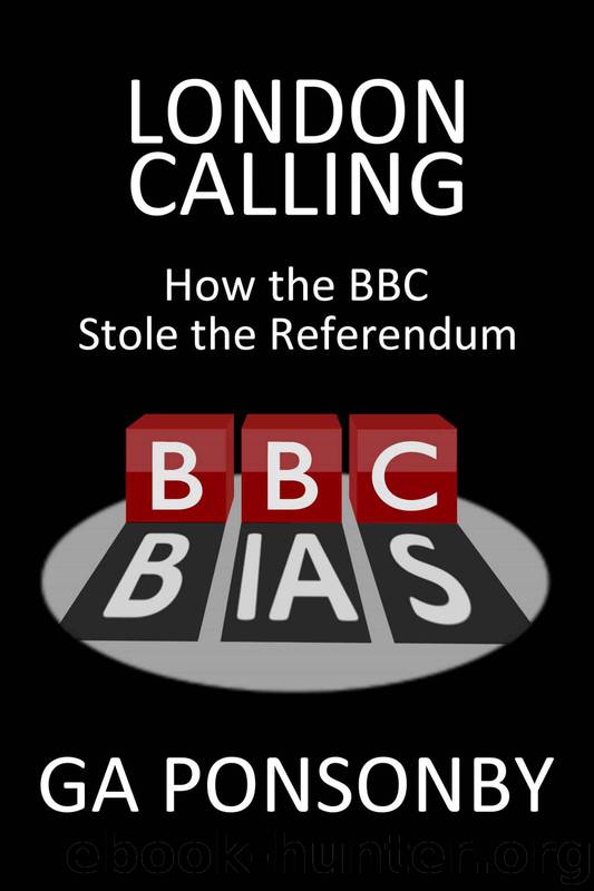 London Calling: How the BBC Stole the Referendum by Ponsonby GA