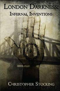 London Darkness- Infernal Inventions by Christopher Stocking