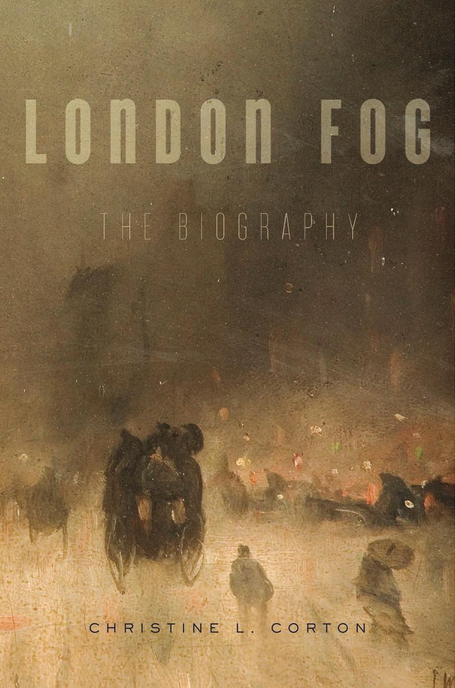 London Fog: The Biography by Christine L. Corton
