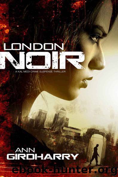London Noir: A gripping crime suspense thriller (Kal Medi Book 2) by Ann Girdharry