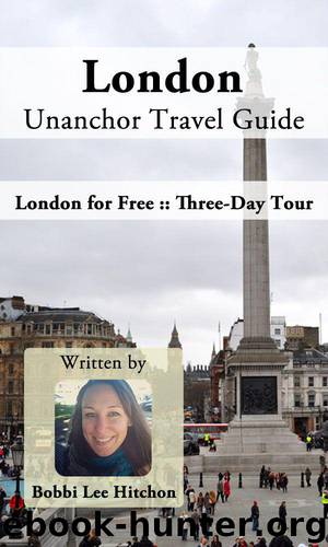 London Unanchor Travel Guide - London for Free :: Three-Day Tour by Hitchon Bobbi Lee