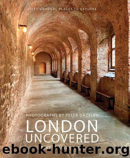 London Uncovered: Sixty Unusual Places to Explore by Daly Mark