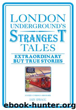 London Underground's Strangest Tales by Iain Spragg