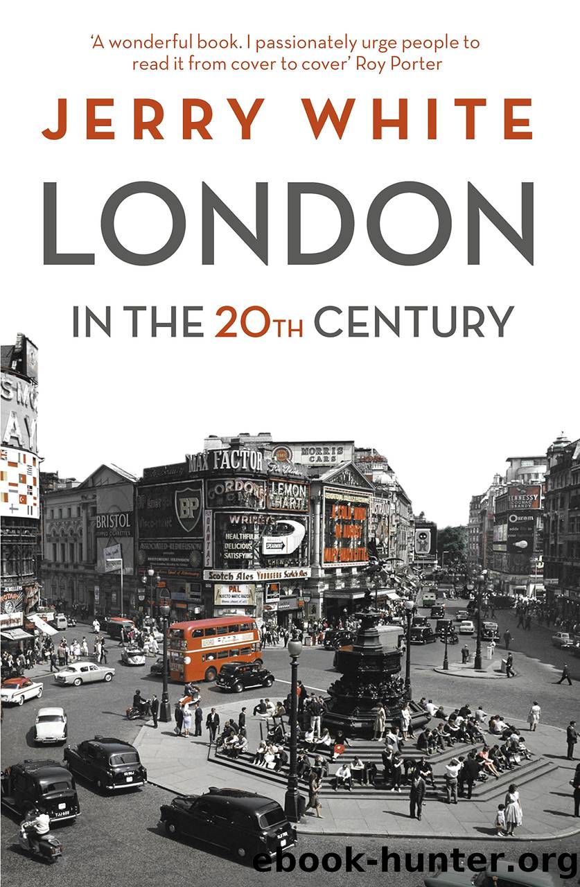 London in the Twentieth Century by Jerry White