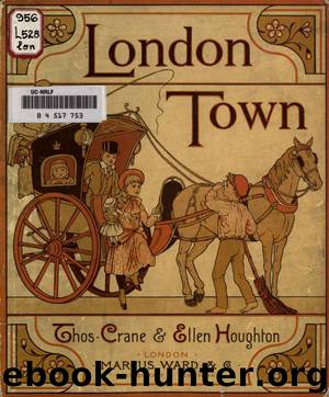 London town by Leigh Felix & Crane Thomas b. 1843? & Houghton Ellen Elizabeth 1853-1922