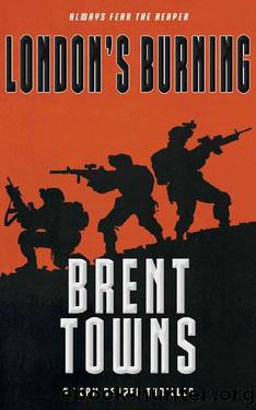 London's Burning: A Team Reaper Thriller by Brent Towns
