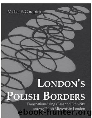 London's Polish Borders by Michal P. Garapich