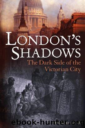 London's Shadows: The Dark Side of the Victorian City by Gray Drew D