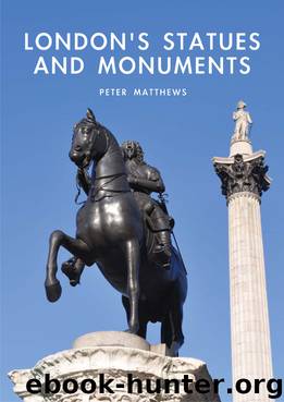 London's Statues and Monuments by Peter Matthews