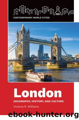 London: Geography, History, and Culture by Victoria R. Williams;